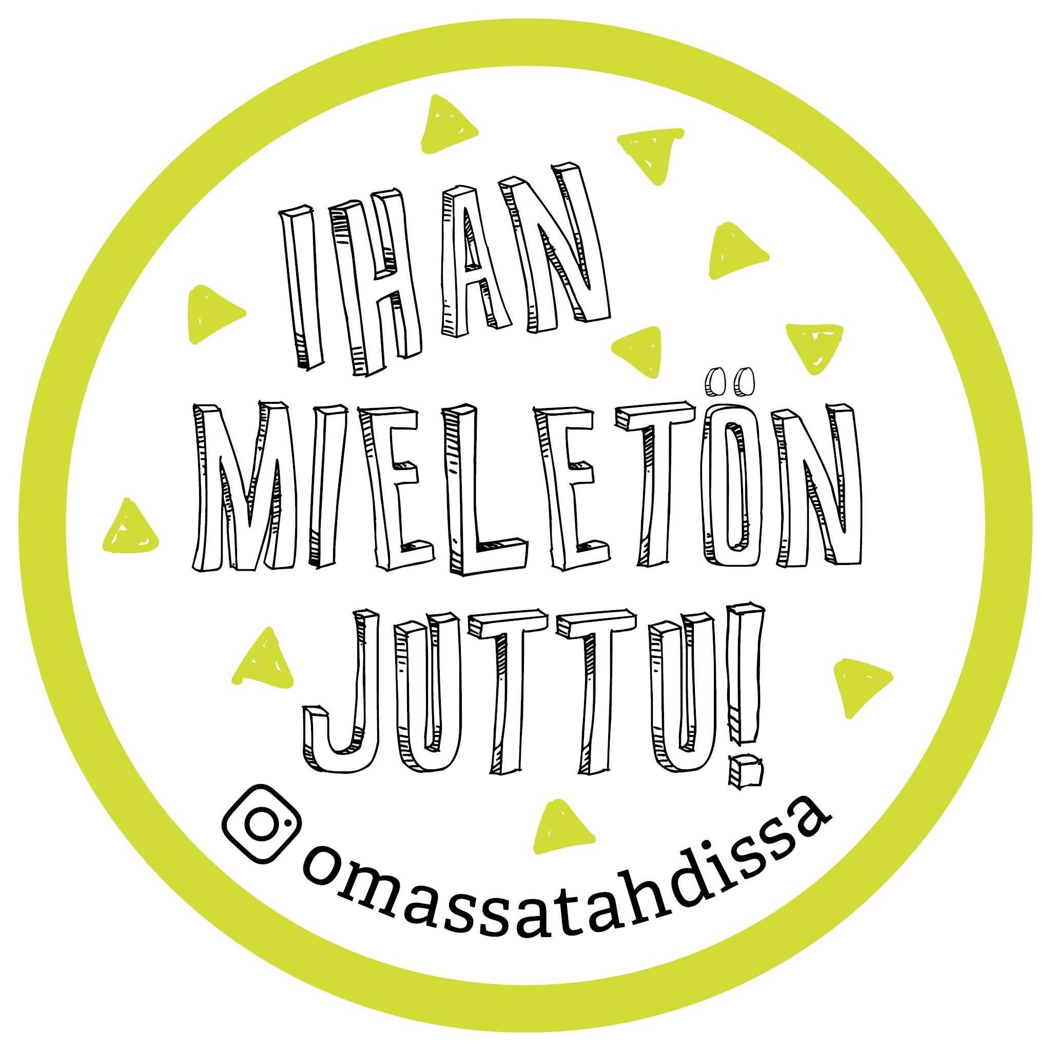 Kuvassa ympyrä, jossa valkoisella pohjalla teksti ihan mieletön juttu!
