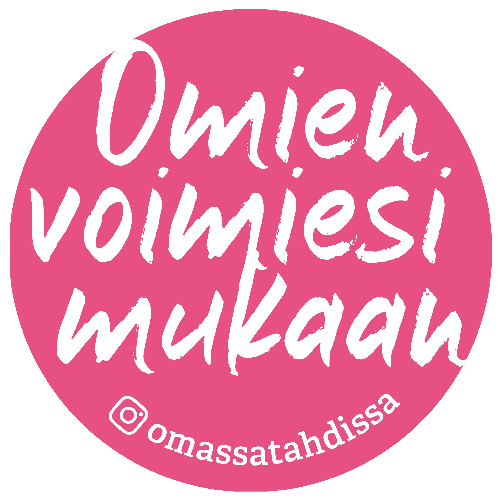 Kuvassa aniilinpunaisella ympyrällä teksti omien voimiesi mukaan.