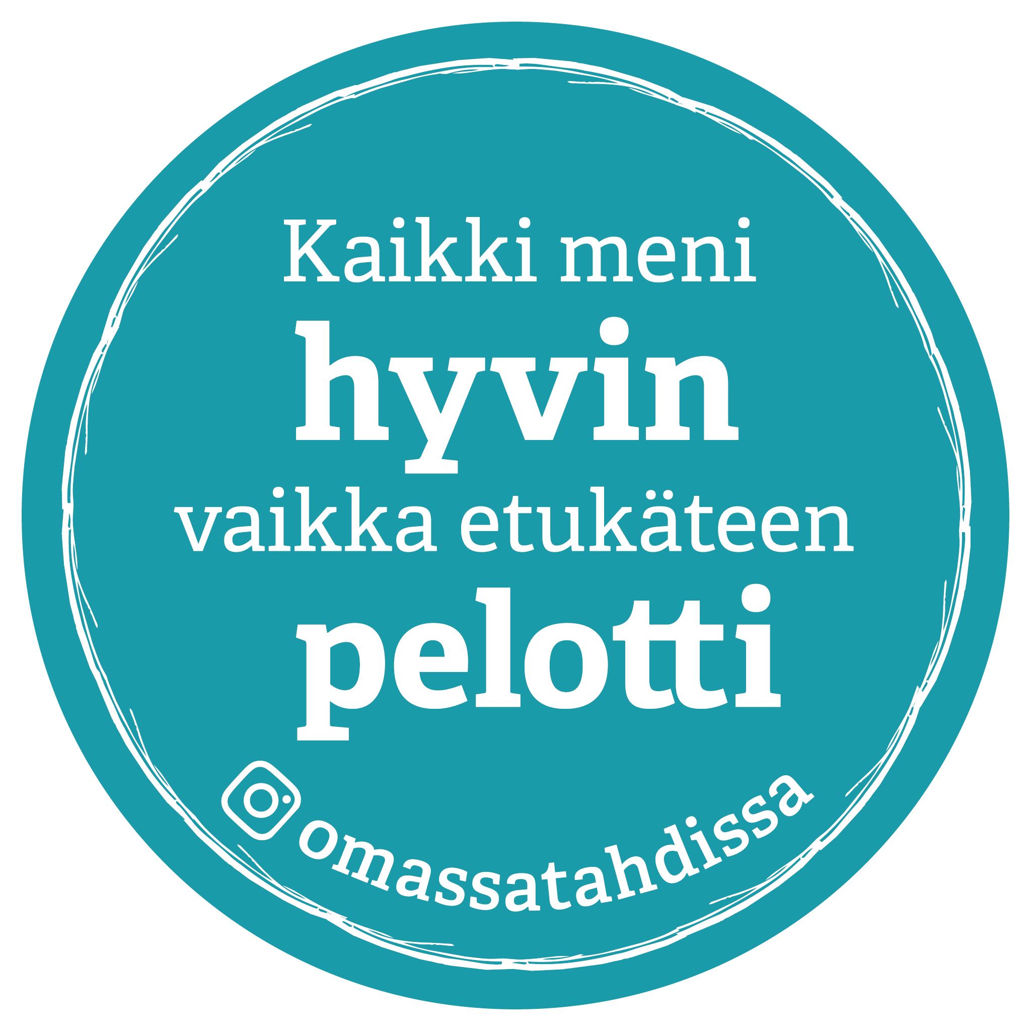 Kuvassa turkoosipohjaisessa ympyrässä teksti kaikki meni hyvin vaikka etukäteen pelotti.