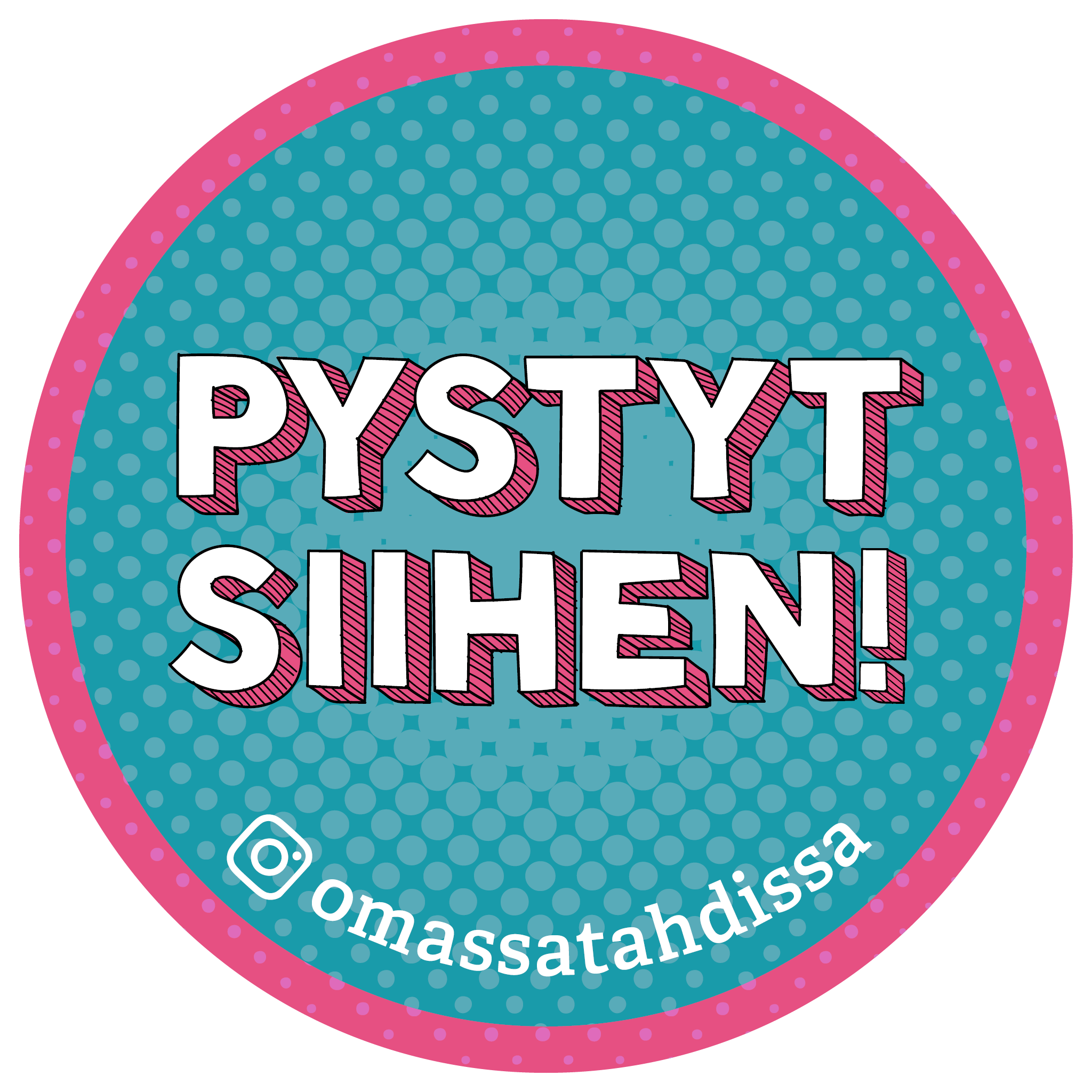 Kuvassa turkoosinvärisellä ympyrällä teksti pystyt siihen! Ympyrän reunus on aniliininpunainen.