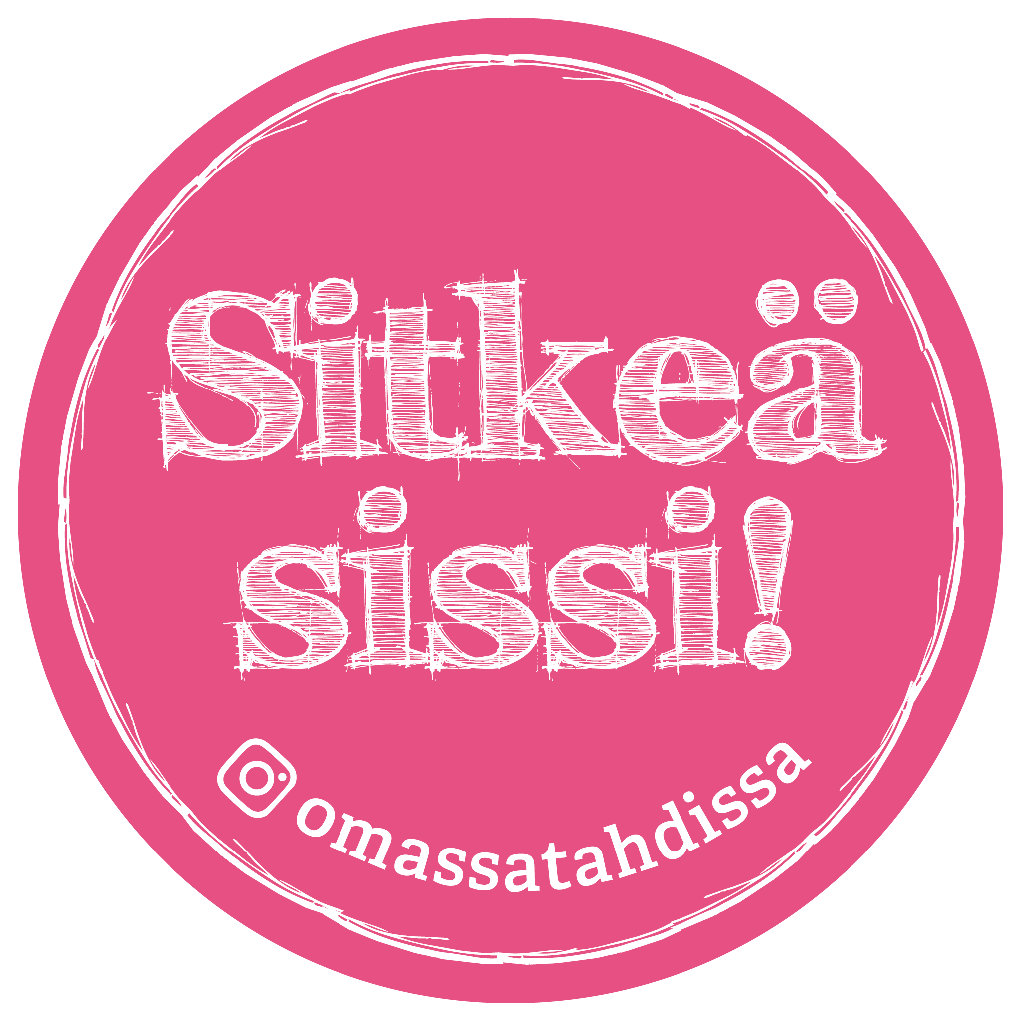 Kuvassa aniliininpunaisella ympyrällä teksti sitkeä sissi!
