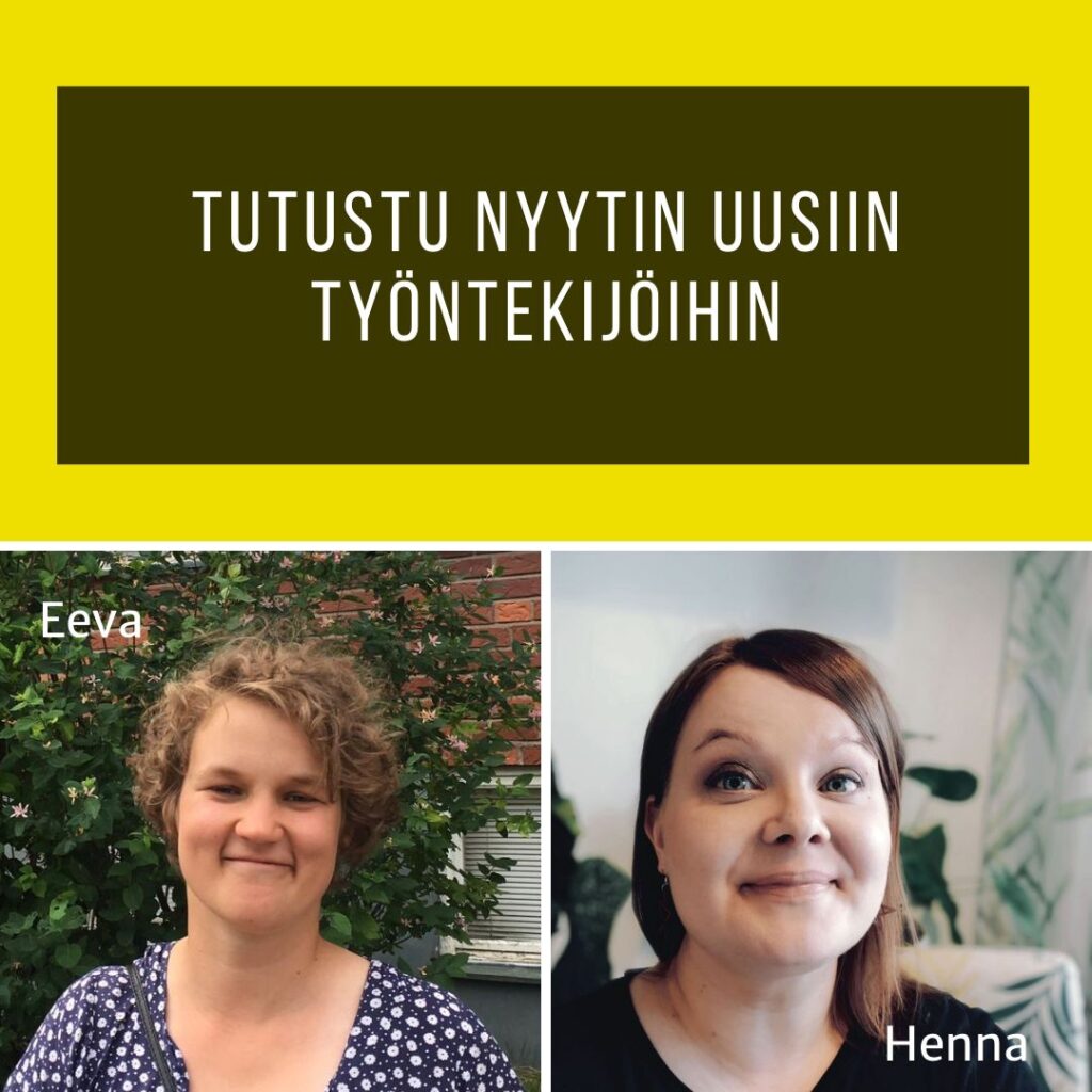Ylhäällä suorakaiteen muotoinen laatikko jossa teksti tutustu nyytin uusiin työntekijöihin. Alla kaksi kuvaa hymyilevistä naisoletetuista, vasemmalla teksti eeva ja oikealla teksti henna.