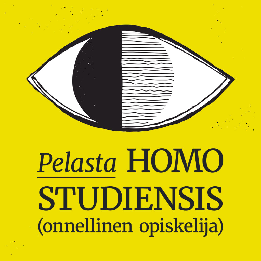 Keltainen neliö, jossa piirretty mustavalkoinen silmä, jossa iiriksen vasen puoli on musta ja oikea puoli muodostuu aaltoilevista viivoista. Silmän alla teksti: Pelasta HOMO STUDIENSIS (onnellinen opiskelija)